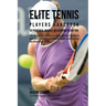 Elite Tennis Players Handbook to Powerful Muscle Developing Nutrition: Prepare Like the Pros by Escalating Your RMR to Generate More Muscle, Eliminate