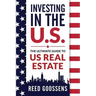 Investing in the Us: The Ultimate Guide to Us Real Estate