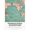Transcultural Ecocriticism: Global, Romantic and Decolonial Perspectives