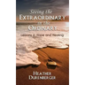 Seeing the Extraordinary in the Ordinary: Lessons in Hope and Healing