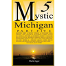 Mystic Michigan Part 5