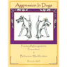 Aggression in Dogs: Practical Management, Prevention and Behavior Modification