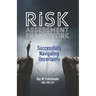 Risk Assessment Framework: Successfully Navigating Uncertainty