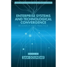 Enterprise Systems and Technological Convergence: Research and Practice