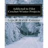 Addicted to Filet Crochet-Winter Projects