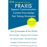 PRAXIS Speech Communication Content Knowledge - Test Taking Strategies: PRAXIS 5221 - Free Online Tutoring - New 2020 Edition - The latest strategies