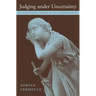 Judging Under Uncertainty: An Institutional Theory of Legal Interpretation