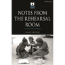 Notes from the Rehearsal Room: A Director's Process