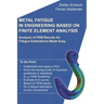 Metal Fatigue in Engineering Based on Finite Element Analysis (FEA): Analysis of FEM Results for Fatigue Estimations Made Easy