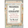 Prisoners of Geography: Ten Maps That Explain Everything about the World