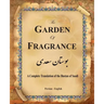 The Garden of Fragrance: A Complete Translation of the Bustan of Saadi (Bilingual)