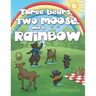 Three Bears, Two Moose, and a Rainbow