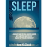 Sleep: Discover How To Fall Asleep Easier, Get A Better Nights Rest & Wake Up Feeling Energized