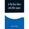 In the Dozy Hours and other papers