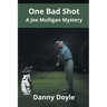 One Bad Shot - A Joe Mulligan Mystery