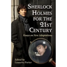 Sherlock Holmes for the 21st Century: Essays on New Adaptations