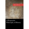 A Pragmatist Philosophy of History