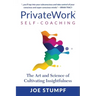 PrivateWork Self-Coaching: The Art and Science of Cultivating Insightfulness