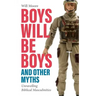 Boys Will Be Boys, and Other Myths: Unravelling Biblical Masculinities