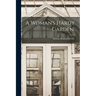 A Woman's Hardy Garden;