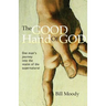 The Good Hand of God: One Man's Journey into the Realm of the Supernatural