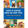 God Is Good and So Are You: A Child's Guide to Spirituality