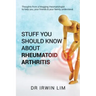 Stuff you should know about Rheumatoid Arthritis