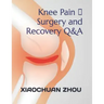Knee Pain 、Surgery and Recovery Q&A