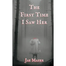 The First Time I Saw Her: Book One of the Gossamer and Pitch Trilogy