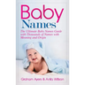 Baby Names: The Ultimate Baby Names Guide with Thousands of Names with Meaning and Origin