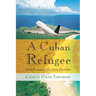 A Cuban Refugee: Life Before and After the Castro Revolution
