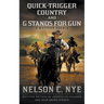 Quick-trigger Country and G Stands for Gun: A Western Double