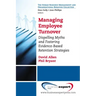 Managing Employee Turnover: Dispelling Myths and Fostering Evidence-Based Retention Strategies
