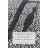 Liberalized Lynching: Building a New Racialized State