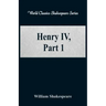Henry IV, Part 1 (World Classics Shakespeare Series)