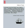 A Voyage Round the World, from 1806 to 1812 ... Including a Narrative of the Author's Shipwreck on the Island of Sannack with an Account of the ... Sa