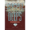 Gospel Deeps: Reveling in the Excellencies of Jesus