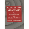 Contested Meanings: The Construction of Alcohol Problems