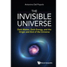 Invisible Universe, The: Dark Matter, Dark Energy, and the Origin and End of the Universe