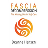 Fascia Decompression: The missing link in self-care
