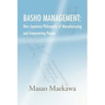 Basho Management: New Japanese Philosophy of Manufacturing and Empowerment