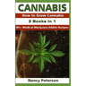 Cannabis: 2 Books in 1: How to Grow Cannabis & 80+ Medical Marijuana Edible Recipes