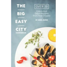 The Big Easy City Cookbook: Over 39 Creole And Cajun Recipes from New Orleans