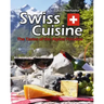 Swiss Cuisine: The Tastes of the Alpine Paradise