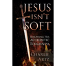 Jesus Isn't Soft