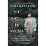 My Name Is Selma: The Remarkable Memoir of a Jewish Resistance Fighter and Ravensbrück Survivor