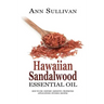 Hawaiian Sandalwood Essential Oil: Benefits, Properties, Applications, Studies & Recipes