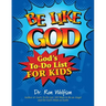 Be Like God: God's To-Do List for Kids