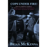 Cops Under Fire!: 12 Gripping Stories of Real-Life Police Shootouts (and What to Make of them)