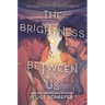 The Brightness Between Us